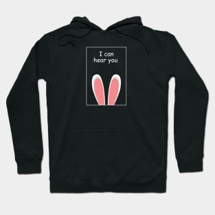 I can hear you rabbits with big ears Hoodie